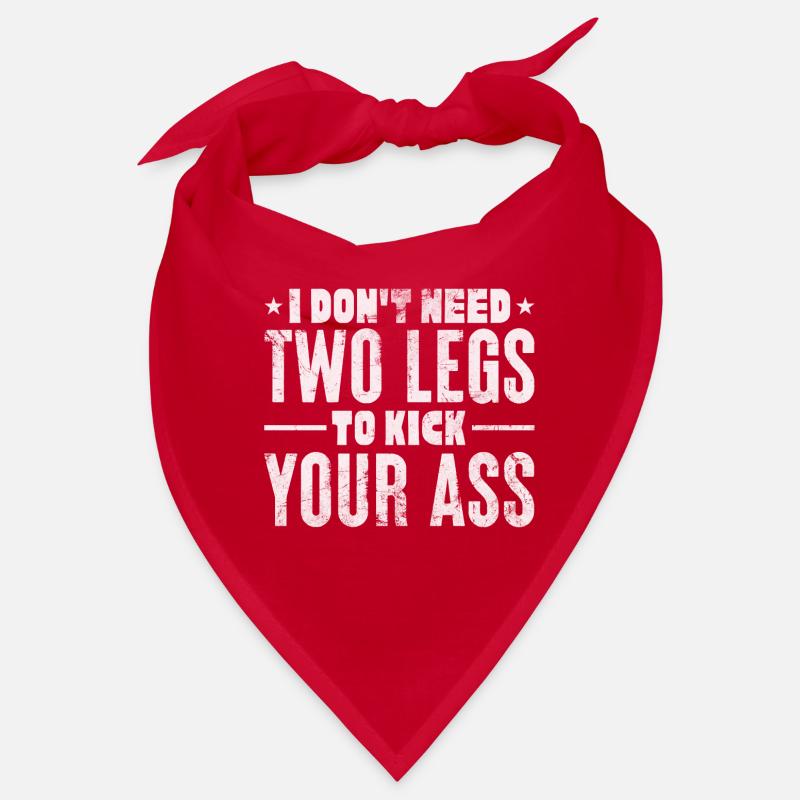 I Don't need 2 legs to kick your ass | Optimistic Bandana