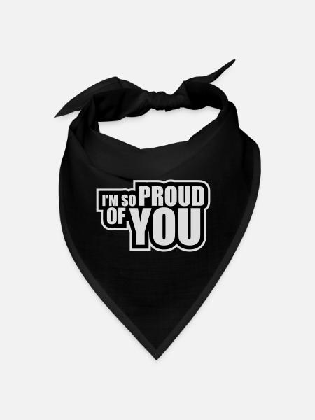I'm So Proud Of You Heartily Encouraging Saying - Bandana - black - Front