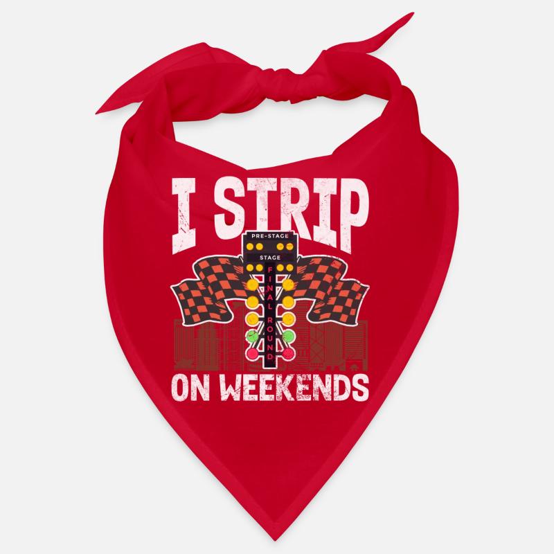 I strip on weekends | Drag racing Bandana