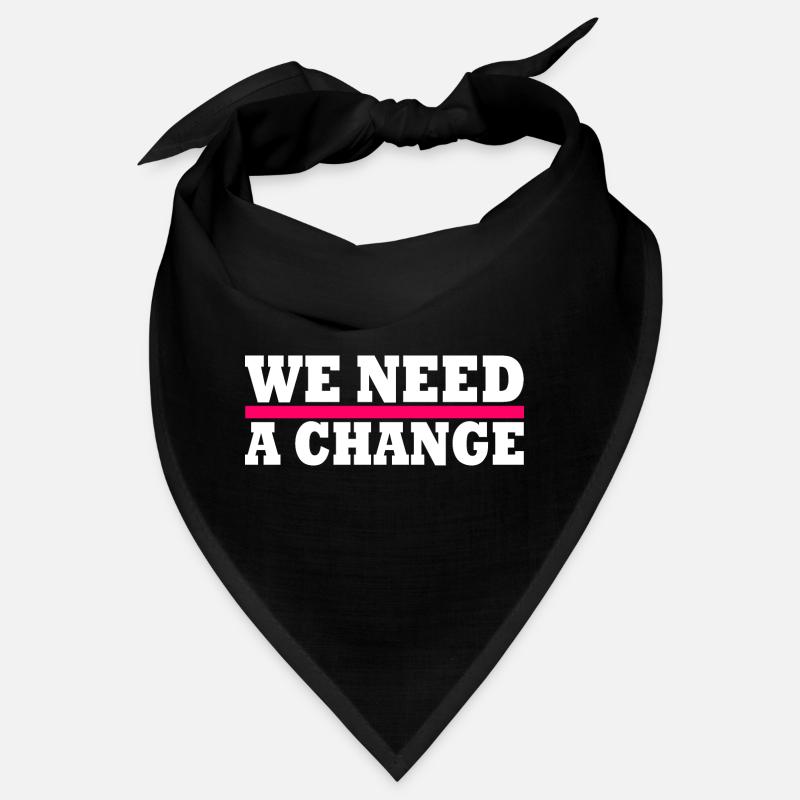 We need a change Bandana