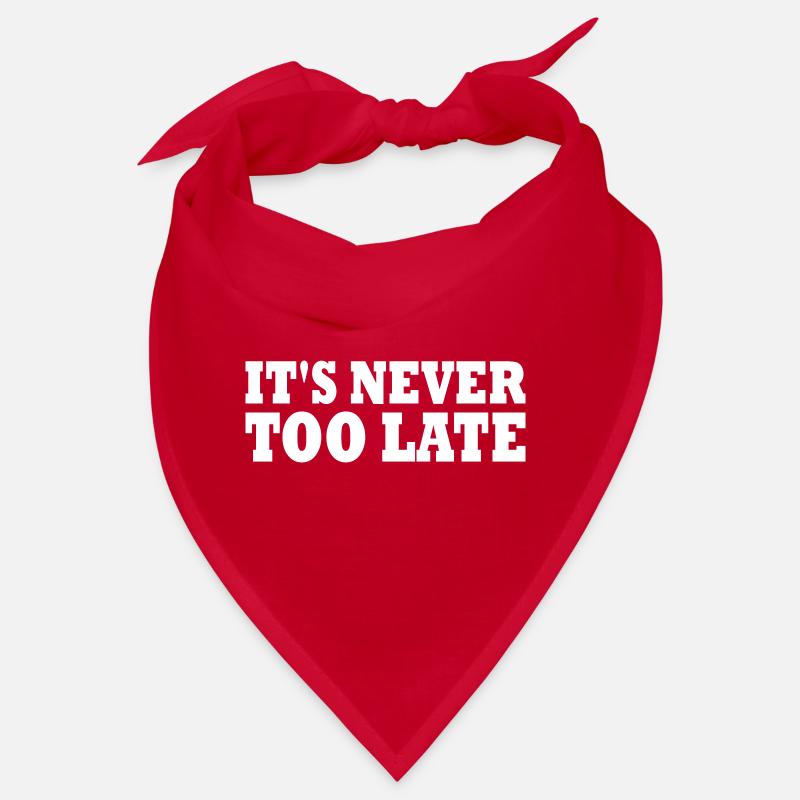Its never too late Bandana
