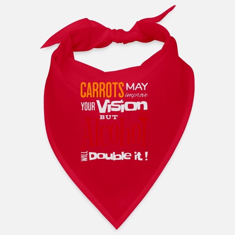 Carrots may improve Vision Alcohol will double it Bandana