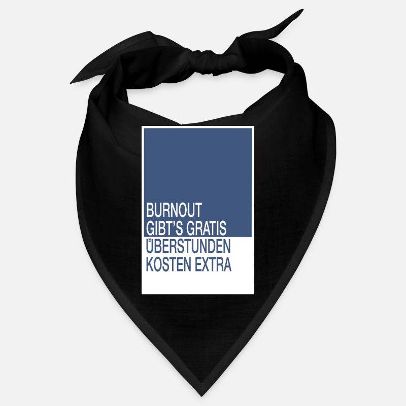 Burnout gibt’s gratis, Überstunden kosten extra Bandana