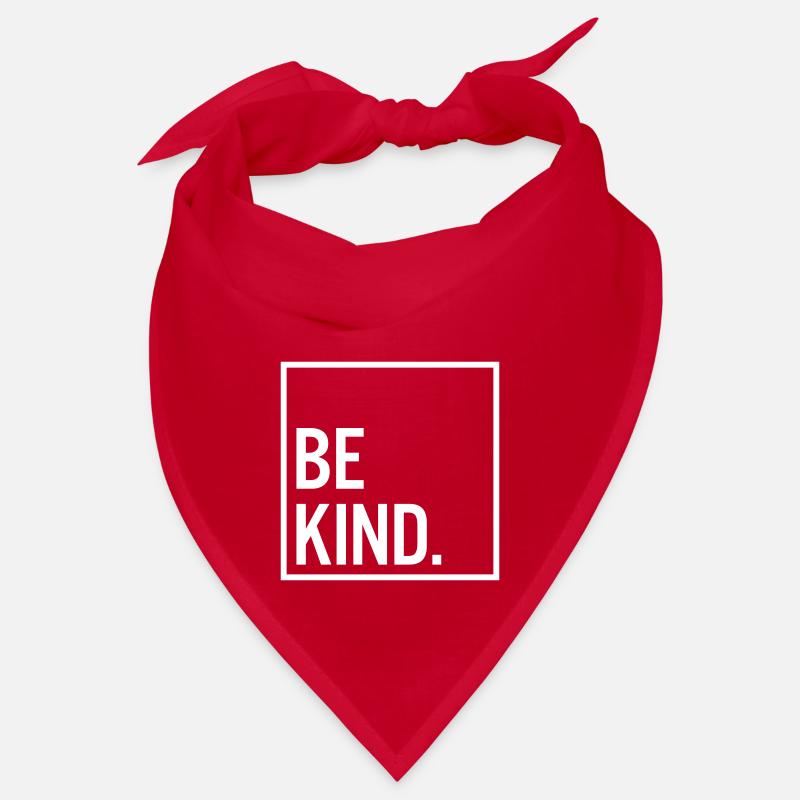 Be kind. Bandana