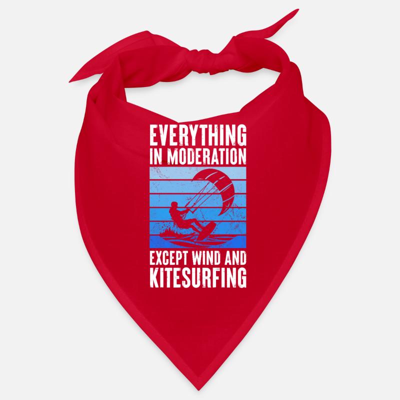 Everything In Moderation Except Wind And Bandana