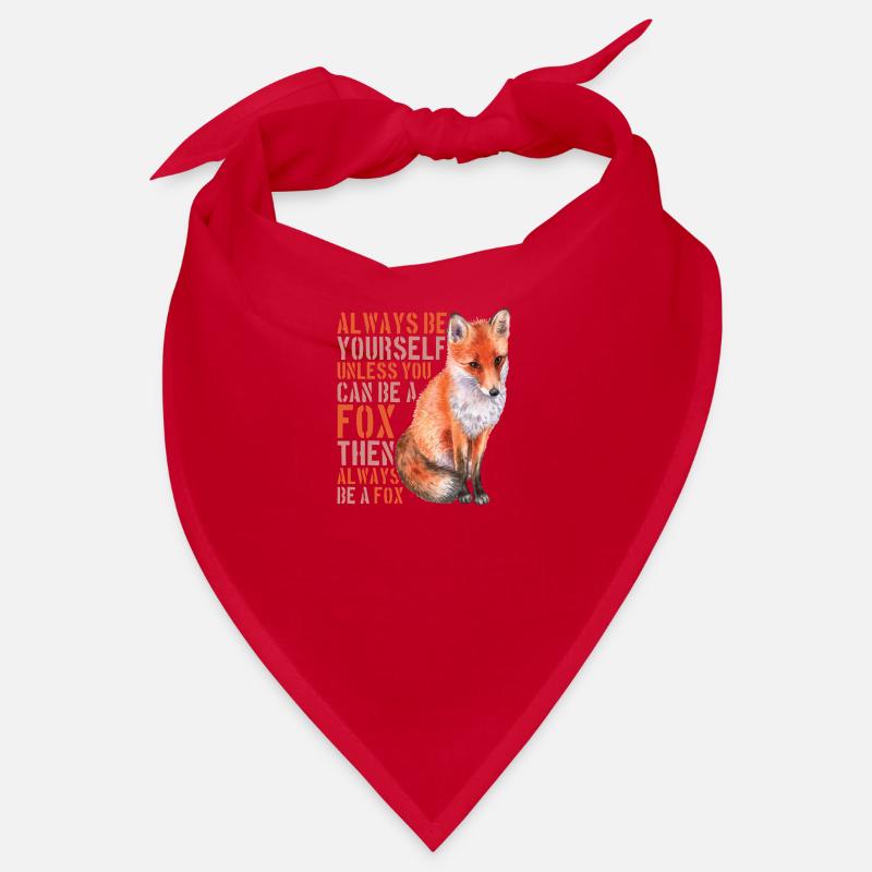 Always Be Yourself Unless You Can Be A Fox - Bandana