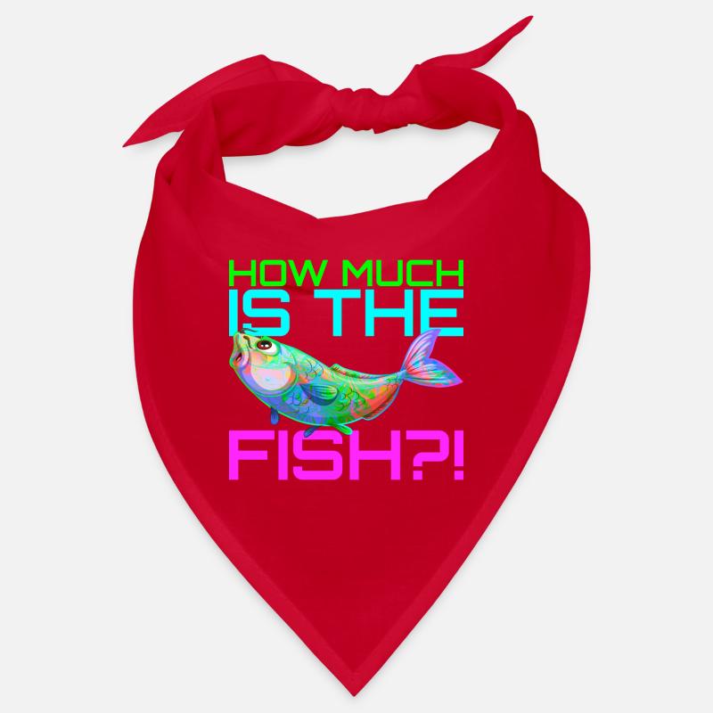 How much does the fish cost? | How much is the fish? Bandana