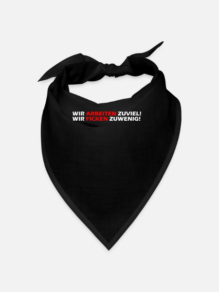 Wir arbeiten zuviel, wir ficken zuwenig I Geschenk - Bandana - Schwarz - Vorne