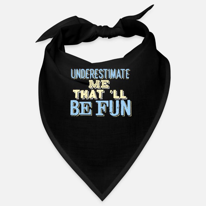 SARCASM: Underestimate Me That'll Be Fun Bandana