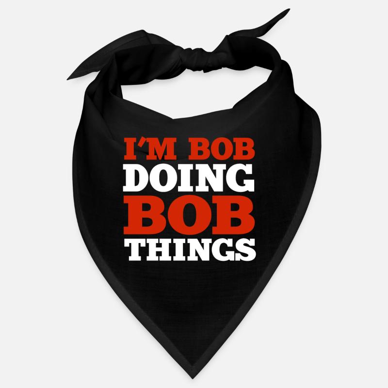I m Bob Doing Bob Things Name Spruch Geschenk Bandana