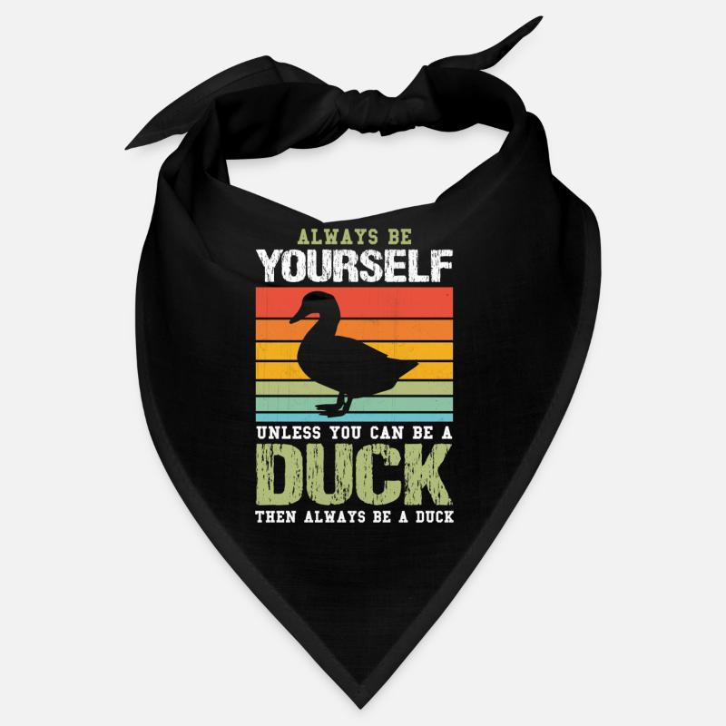 Always Be Yourself Unless You Can Be A Duck Cute Bandana