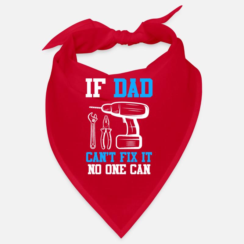 If dad can't fix it, no one can fix it Bandana