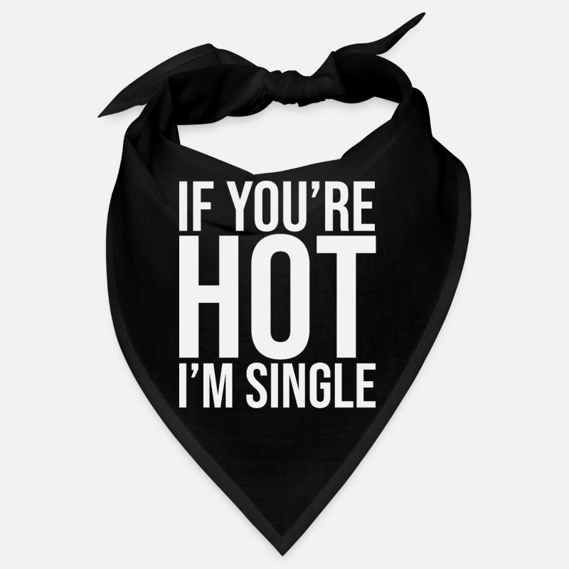 If Your Hot Im Single Bandana