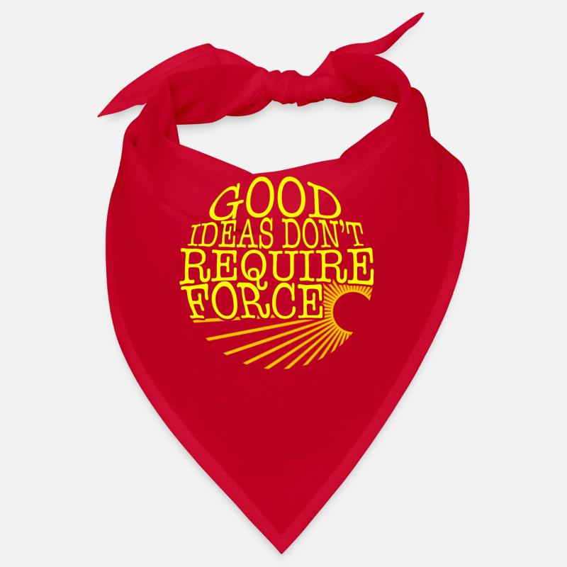 Socialist Shirt, Good Ideas Don't Require Force Bandana