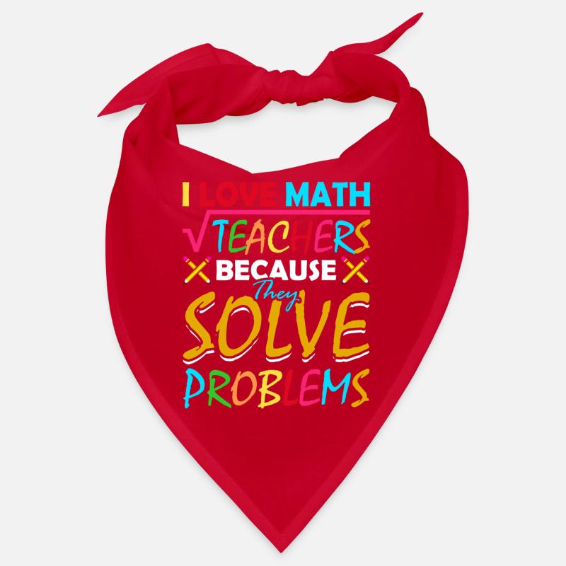 I love math teachers because they solve problems Bandana
