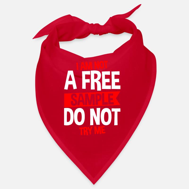I Am Not A Free Sample Do Not Try Me 4 Bandana
