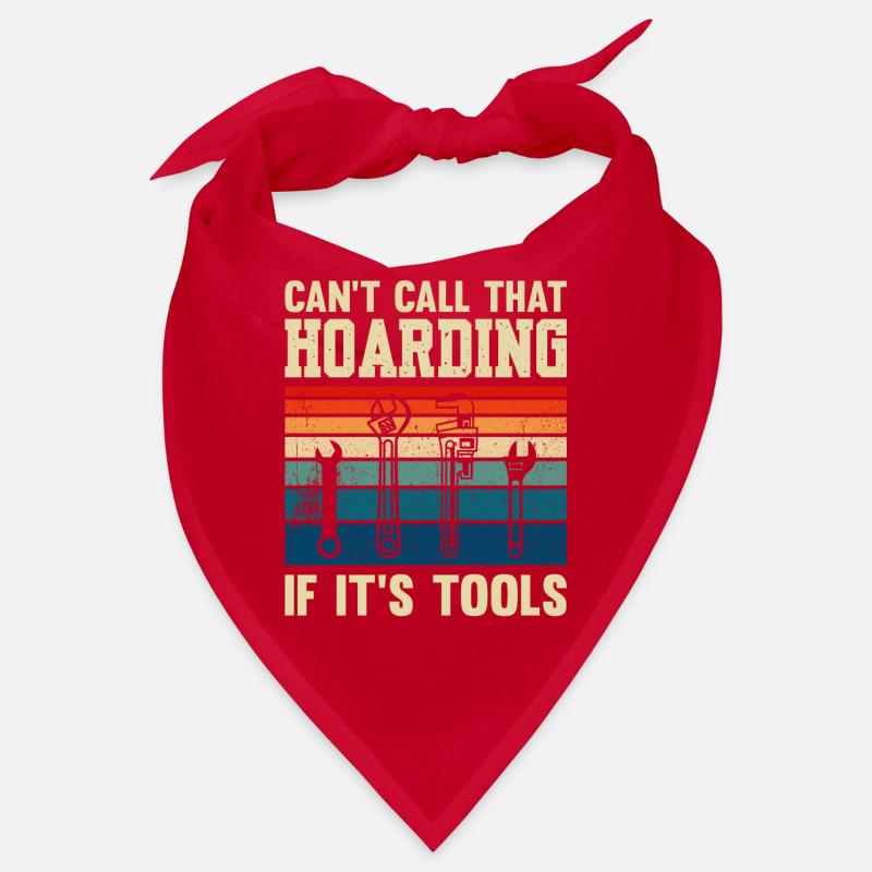 Can't Call That Hoarding If It's Tools Plumber Bandana