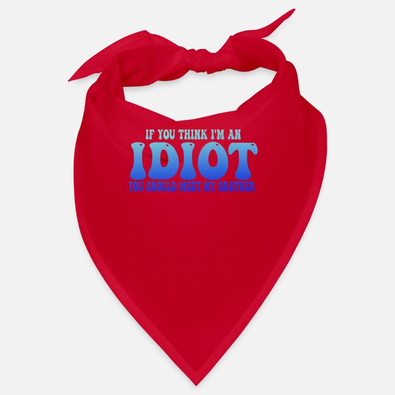 Wenn du denkst, dass ich ein Idiot bin, solltest du meinen Bruder kennenlernen Bandana