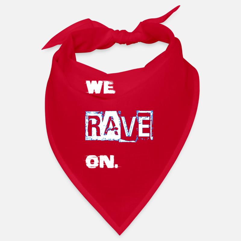 we rave on. Bandana