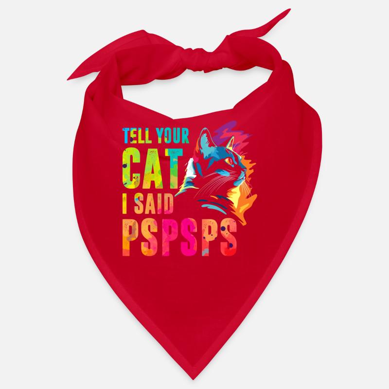 Dis à ton chat que j’ai dit pspsps Bandana