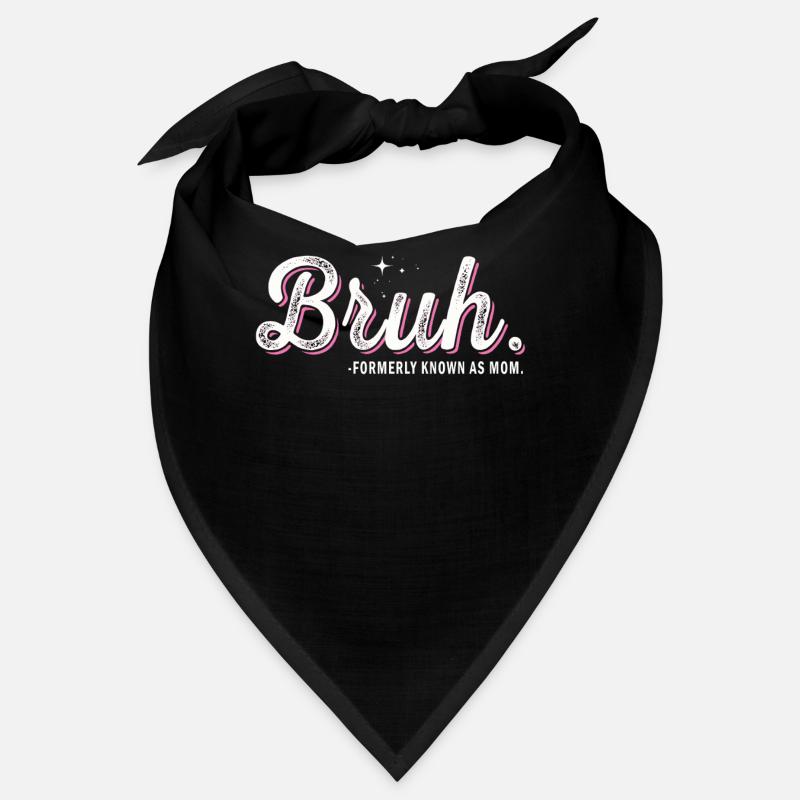Bruh Formerly Known As Mom Bandana