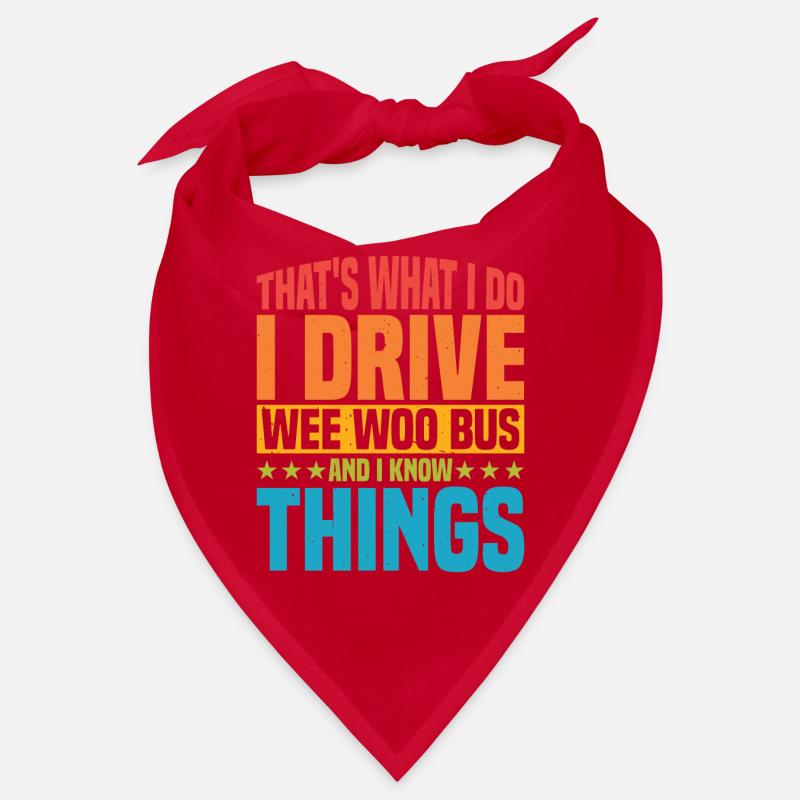 I Drive Wee Woo Bus And I Know Things 5 Bandana