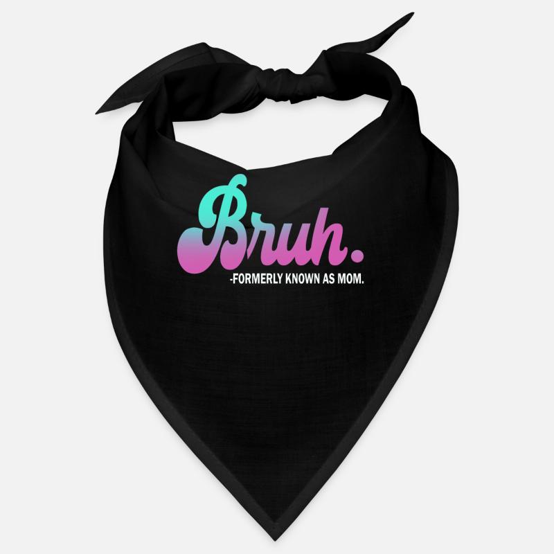 Bruh Formerly Known As Mom Bandana