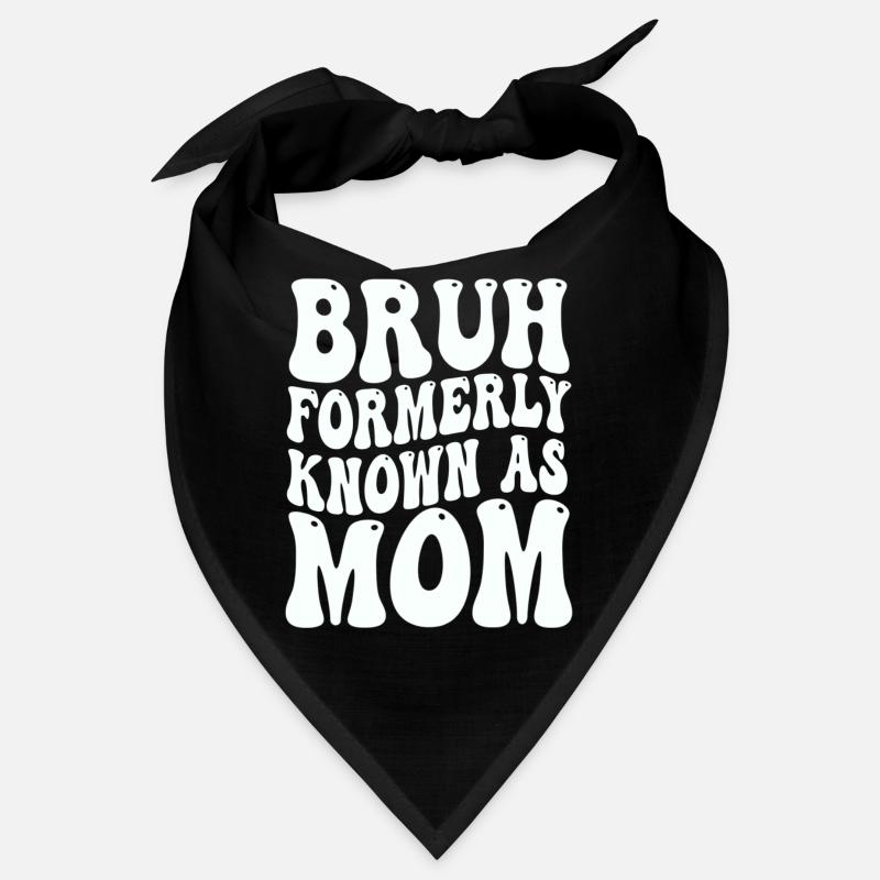 Bruh Formerly Known As Mom Bandana