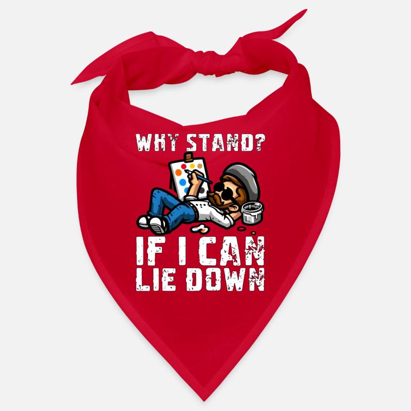 WHY STAND? IF I CAN LIE DOWN Bandana