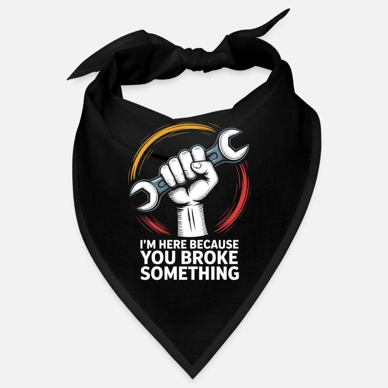 Je suis là parce que tu as cassé quelque chose de bizarre Réparation Bandana