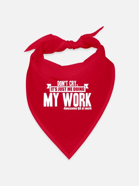 Testeur QA - Don’t Cry, It’s Just Me Doing My Work - Bandana - rouge