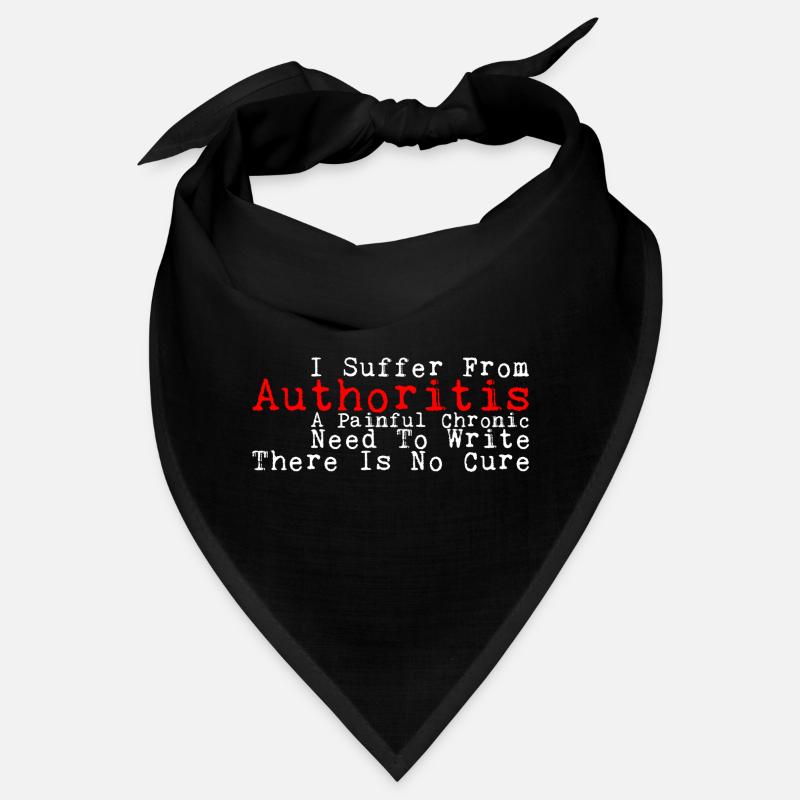 I Suffer From Authoritis, A Need To Write 3 Bandana