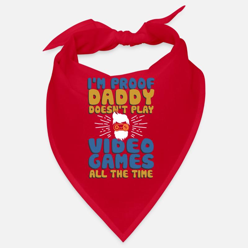 I'm Proof Daddy Doesn't Play Video Games All Time Bandana