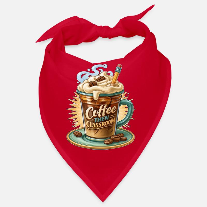 Kaffee und dann Klassenzimmer Bandana