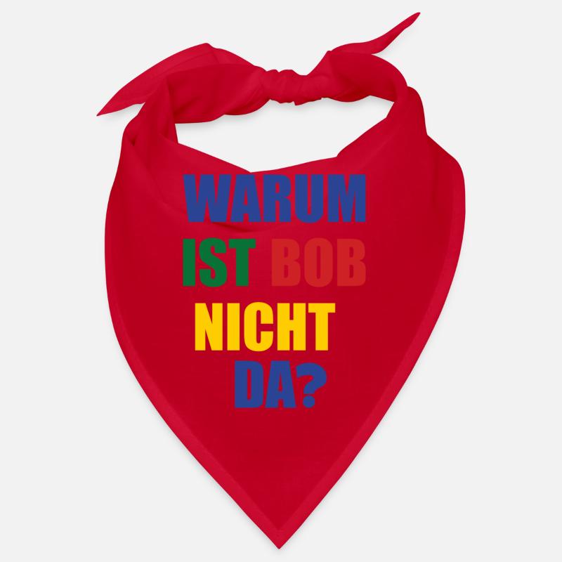 warum ist bob nicht da? Bandana