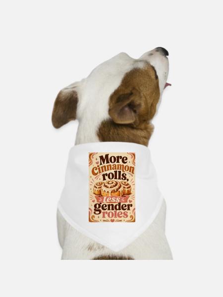 more cinnamon rolls - less gender roles - Hunde-Bandana Dreieckstuch - Weiß