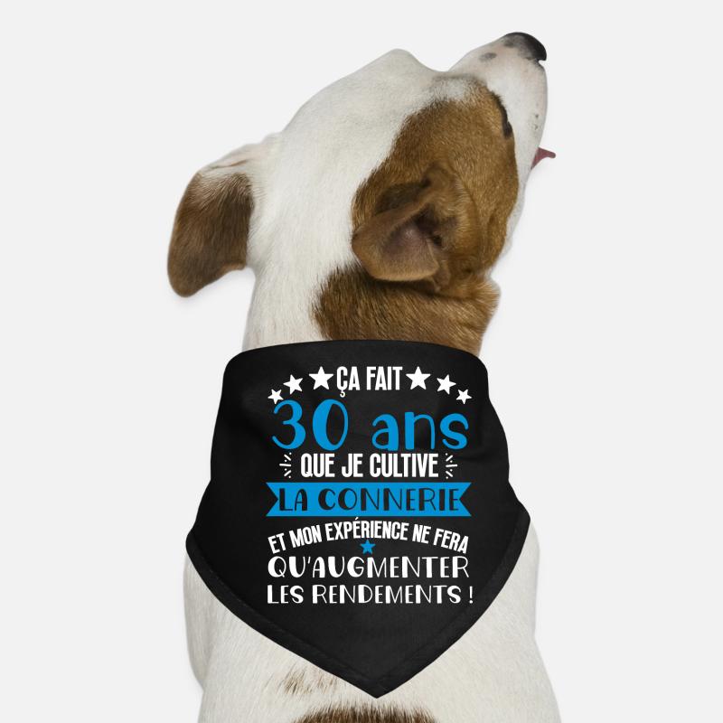 30 ans que je cultive la connerie anniversaire Bandana pour chien