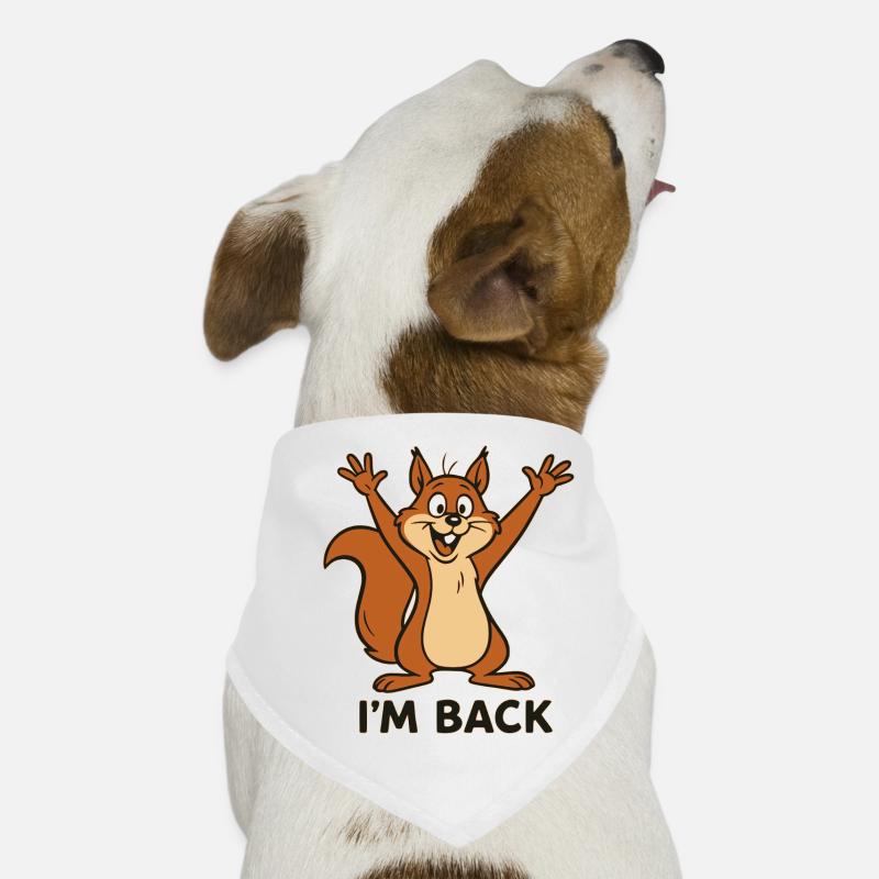 Ich bin zurück - I'm back mit Eichhörnchen Motiv - Hunde-Bandana - Weiß