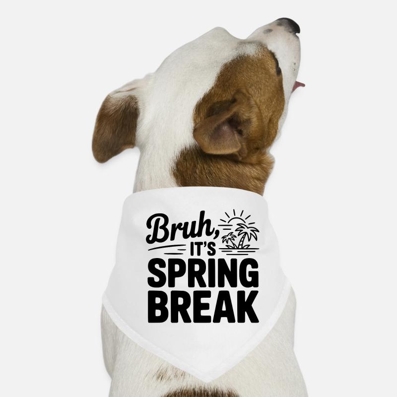 Bruh, It's Spring Break Dog Bandana