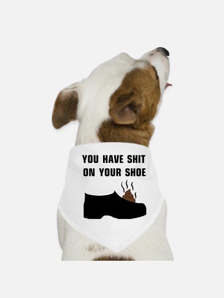Vous avez de la merde sur votre chaussure - Bandana pour chien - blanc - Devant
