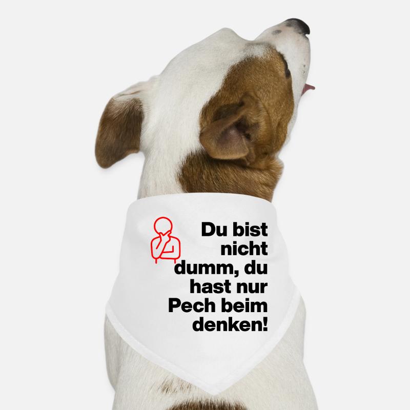 DU BIST NICHT DUMM, DU HAST NUR PECH BEIM DENKEN! Hunde-Bandana