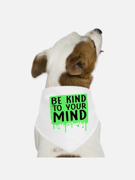 Be Kind To Your Mind Funny Mental Health Logo - Dog Bandana - white - Front