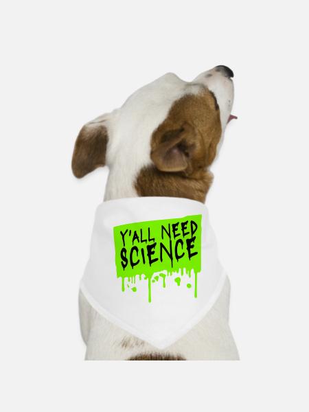 Y'all Need Science Lustig Wissenschaft Nerd Spruch - Hunde-Bandana - Weiß - Vorne
