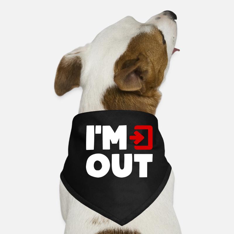 Je suis OUT Exit Without Me Am Out Humour Fun Bandana pour chien