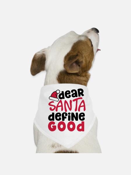 Dear Santa Define Good - funny christmas quote - Dog Bandana - white - Front
