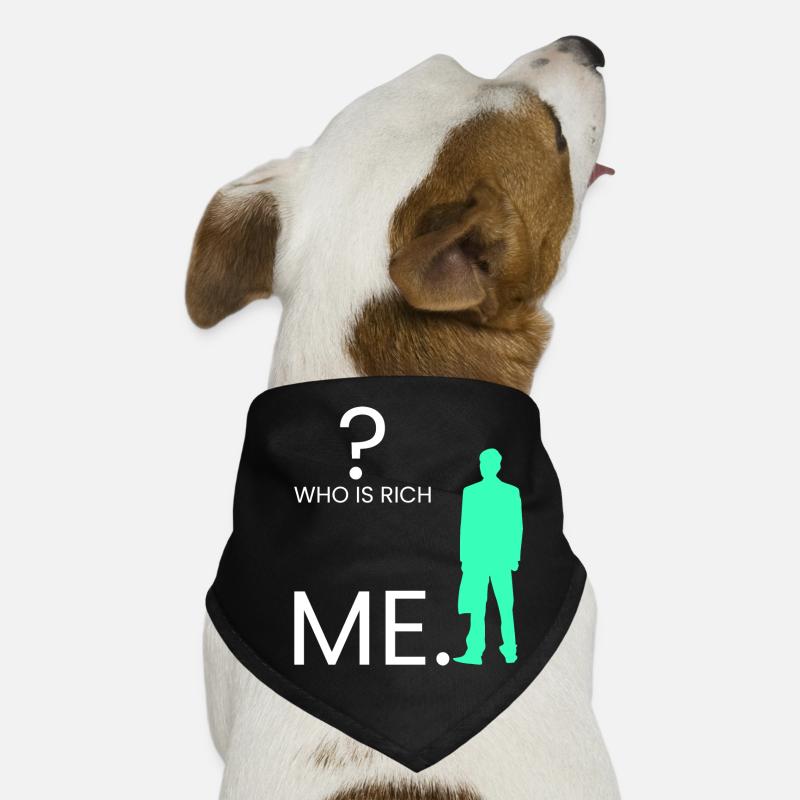 Qui est riche ? Je. Bandana pour chien
