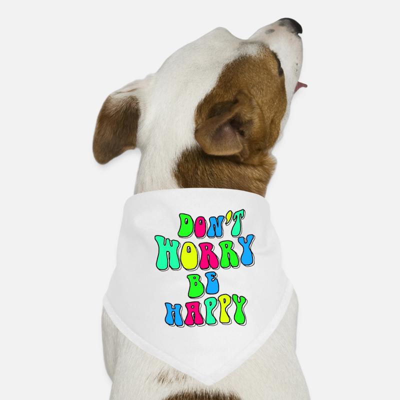 Mach dir keine Sorgen, sei glücklich in der Farbe # Hunde-Bandana