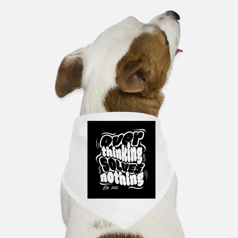 Stop thinking, solve nothing Dog Bandana