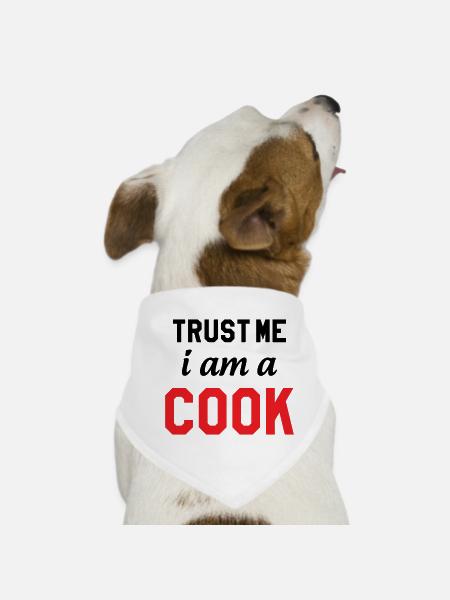Trust Me I Am A Cook : Design Humour Chef - Bandana pour chien - blanc - Devant