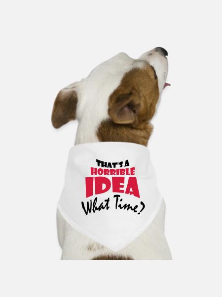Thats a horrible Idea - Dog Bandana - white - Front